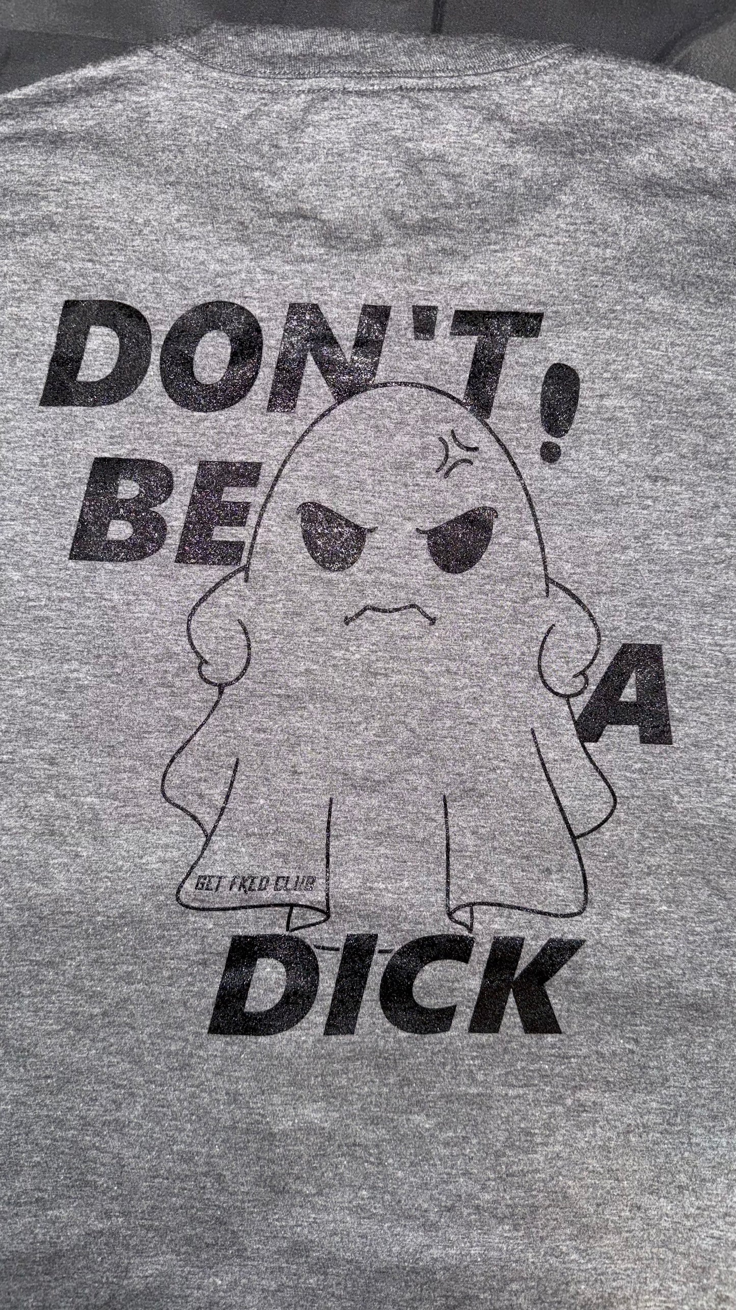 GETFKECLUB Don't Be A Dick Shirt