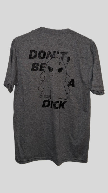 GETFKECLUB Don't Be A Dick Shirt